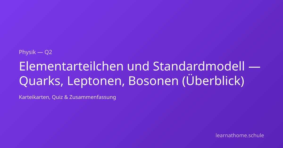 Elementarteilchen und Standardmodell — Quarks, Leptonen, Bosonen ...