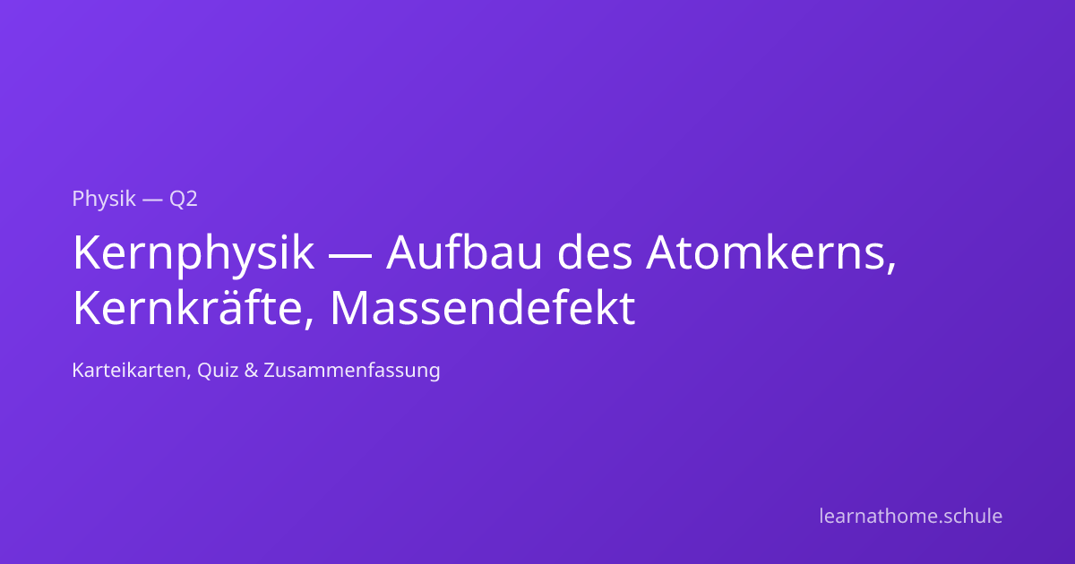 Kernphysik — Aufbau des Atomkerns, Kernkräfte, Massendefekt einfach ...